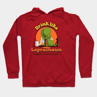 Drink Like A Leprechaun St. Patrick's Day Hoodie